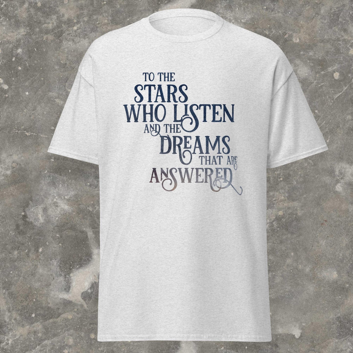 ACOTAR To the Stars Who Listen Court of Thorns and Roses Quote Unisex classic tee Plus Size Available