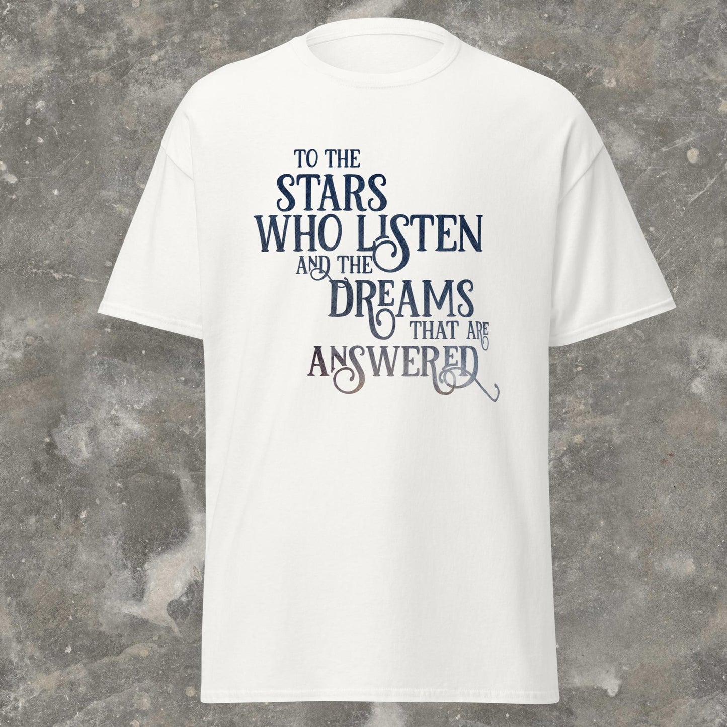 ACOTAR To the Stars Who Listen Court of Thorns and Roses Quote Unisex classic tee Plus Size Available