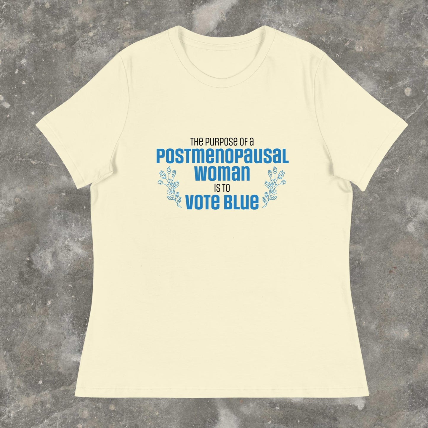 The Purpose of a Postmenopausal Woman is to Vote Blue Weird JD Vance quote Femme Fit Relaxed T-Shirt