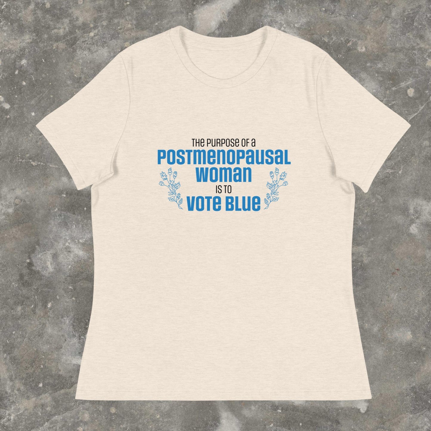The Purpose of a Postmenopausal Woman is to Vote Blue Weird JD Vance quote Femme Fit Relaxed T-Shirt