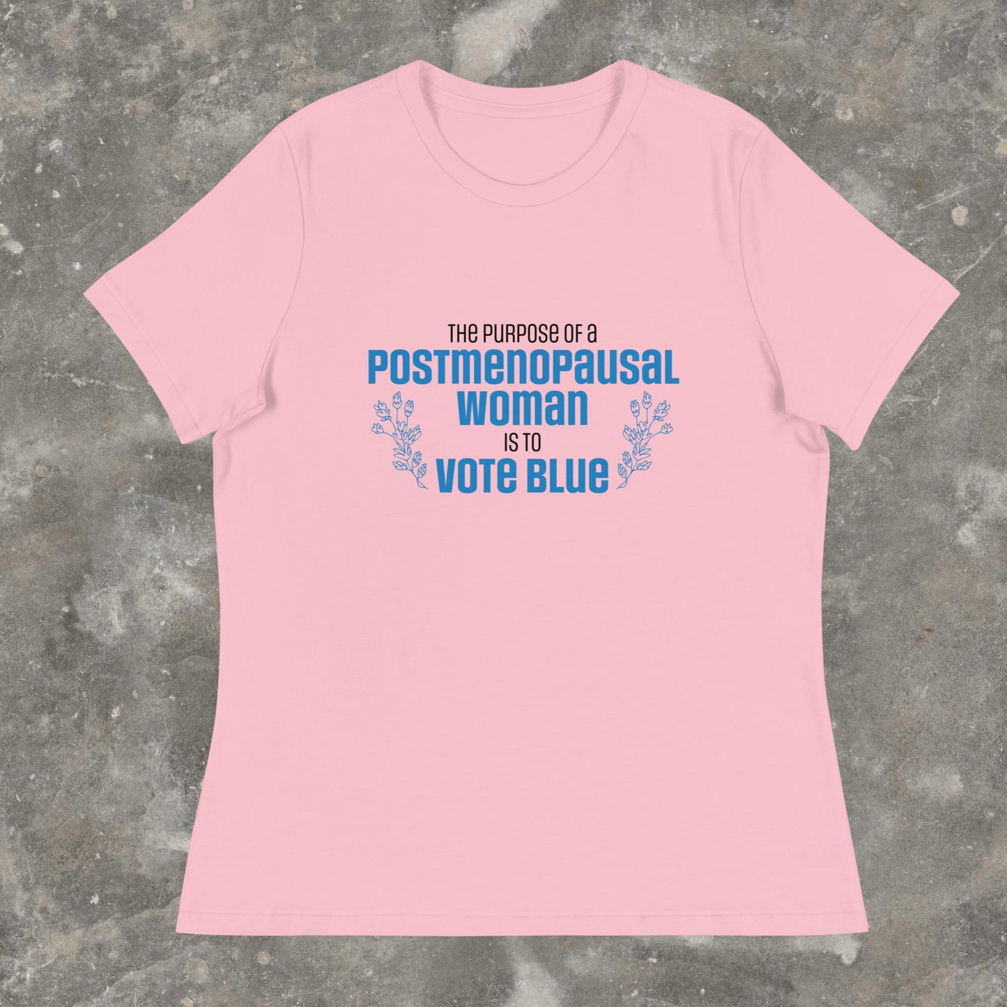 The Purpose of a Postmenopausal Woman is to Vote Blue Weird JD Vance quote Femme Fit Relaxed T-Shirt