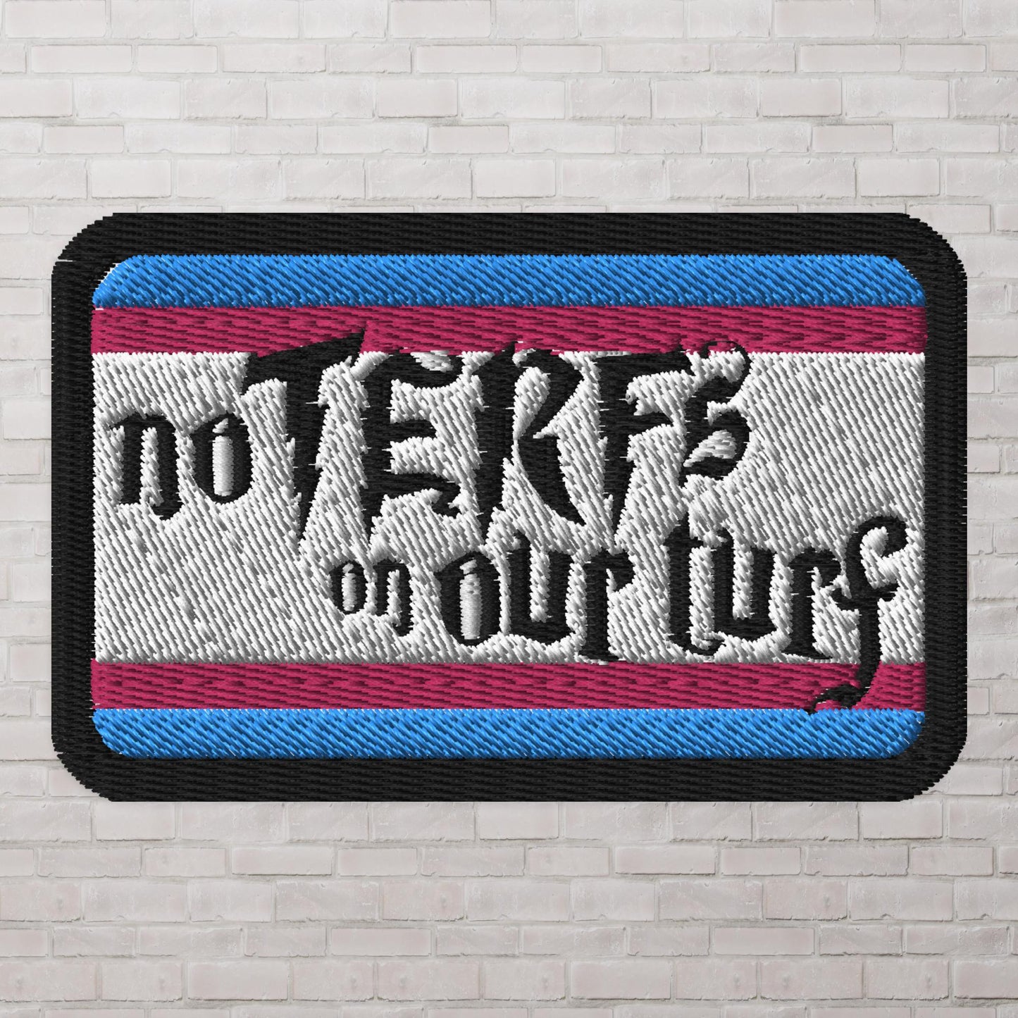 No TERFs on our Turf Trans Pride Anti-Potter Embroidered Patch