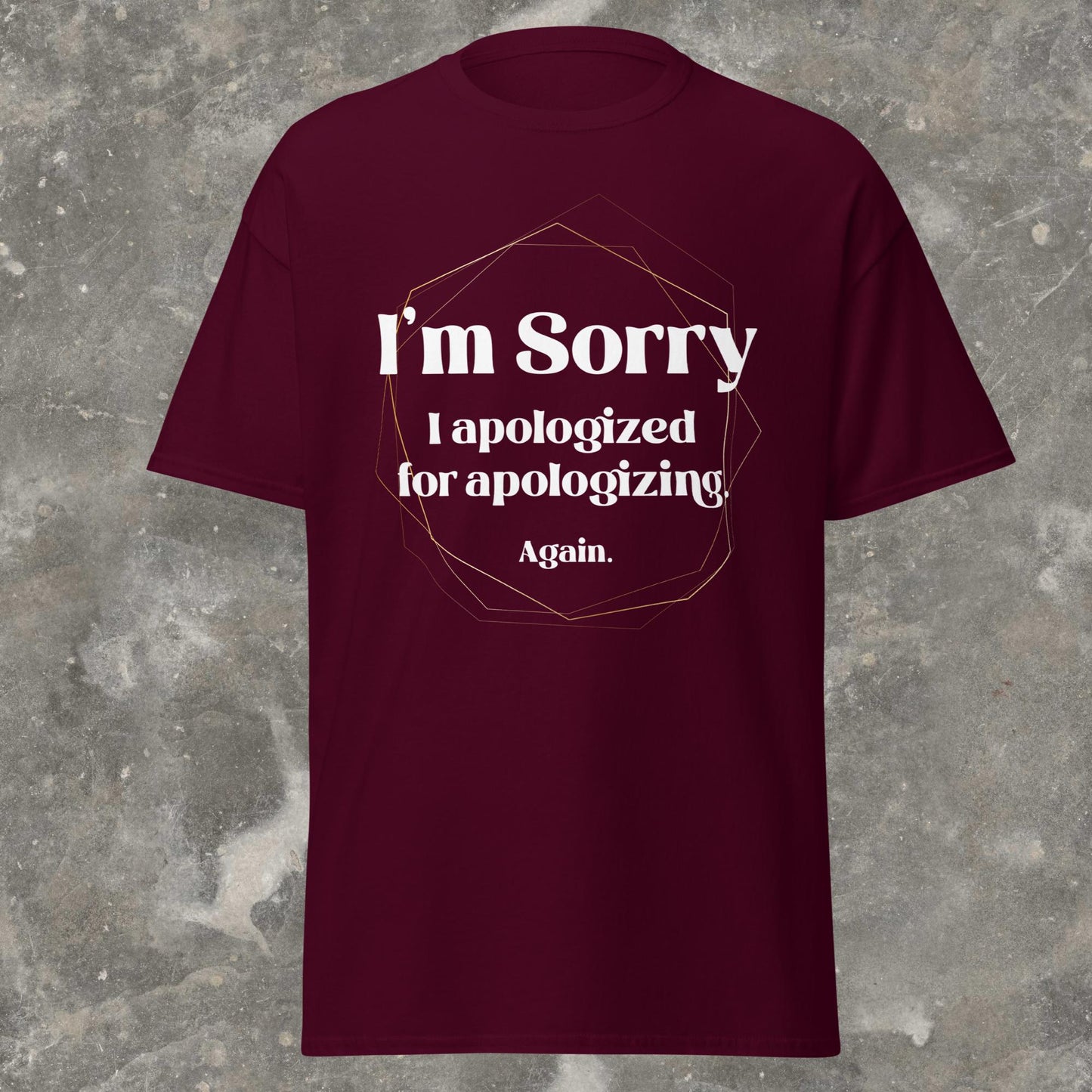 I'm Sorry I Apologized for Apologizing ADHD ASD Neurospicy Gender Neutral T-Shirt