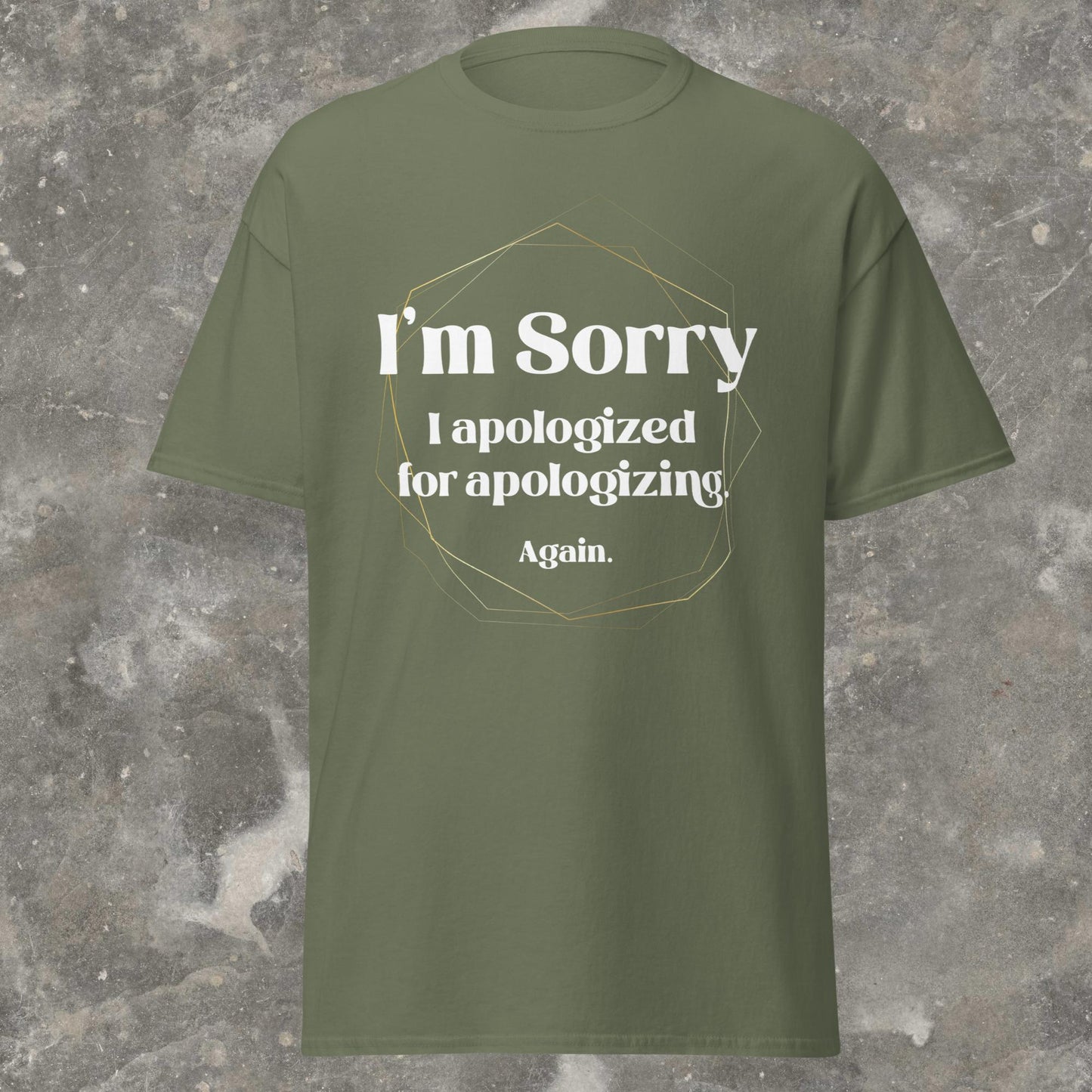 I'm Sorry I Apologized for Apologizing ADHD ASD Neurospicy Gender Neutral T-Shirt