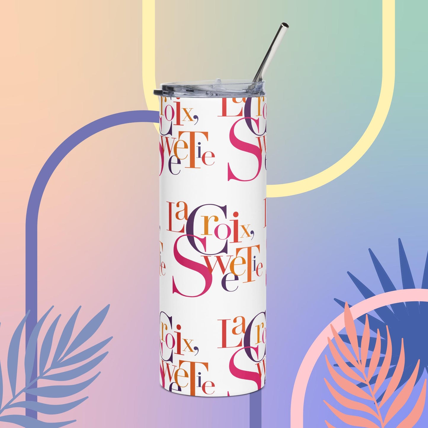An absolutely fabulous stainless steel tumbler for your LaCroix, Sweetie