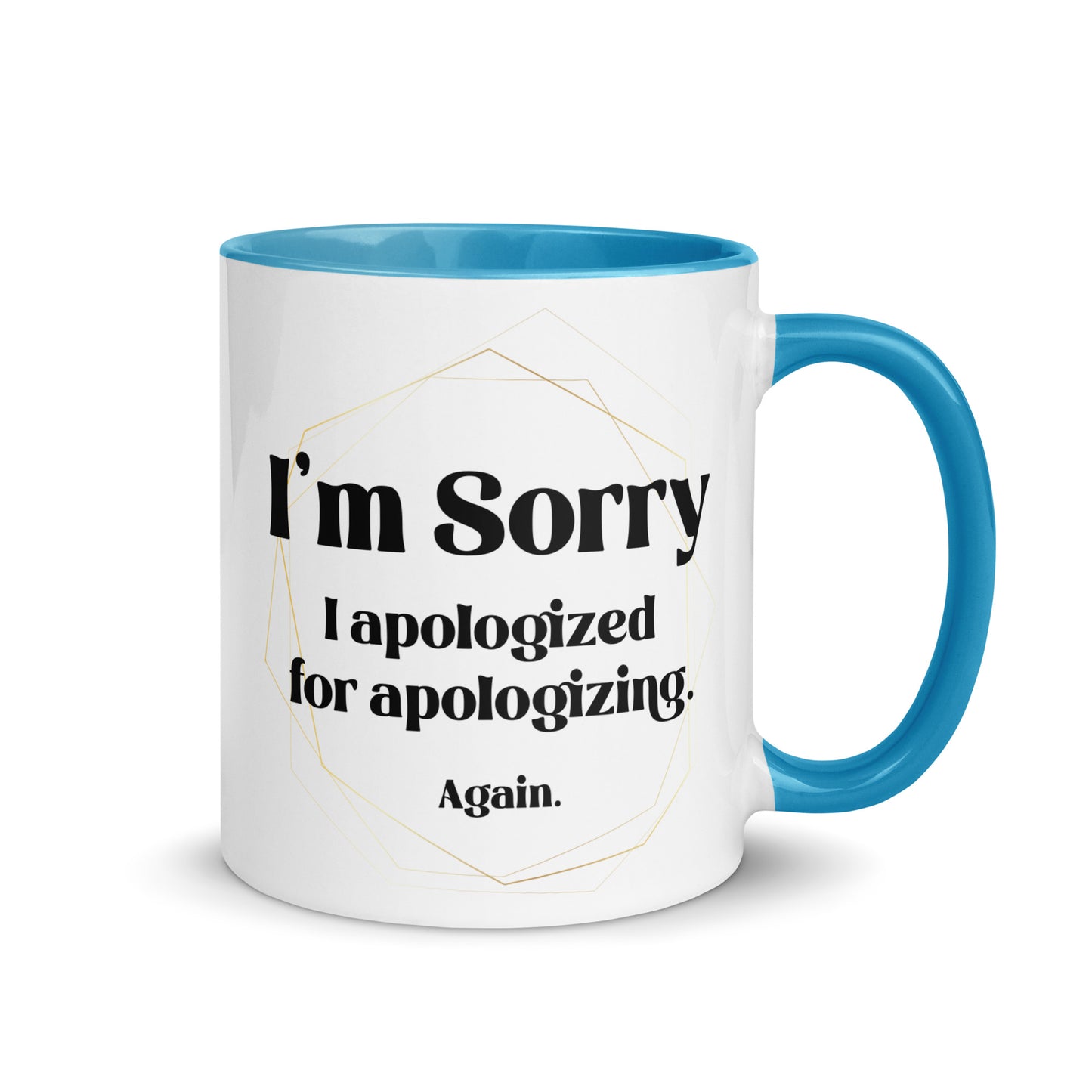 Sorry I apologized for apolozing...again Big Ol' Mug