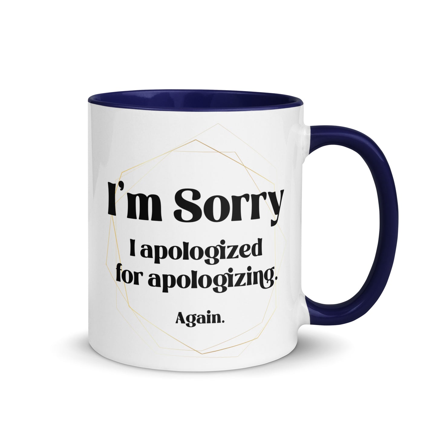 Sorry I apologized for apolozing...again Big Ol' Mug