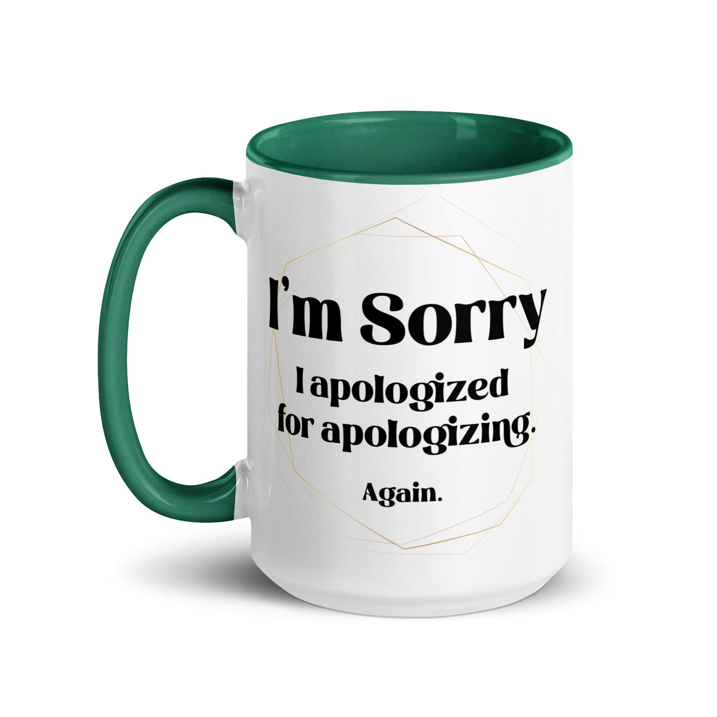 Sorry I apologized for apolozing...again Big Ol' Mug