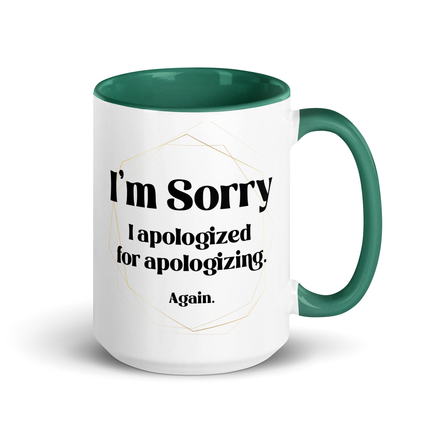 Sorry I apologized for apolozing...again Big Ol' Mug