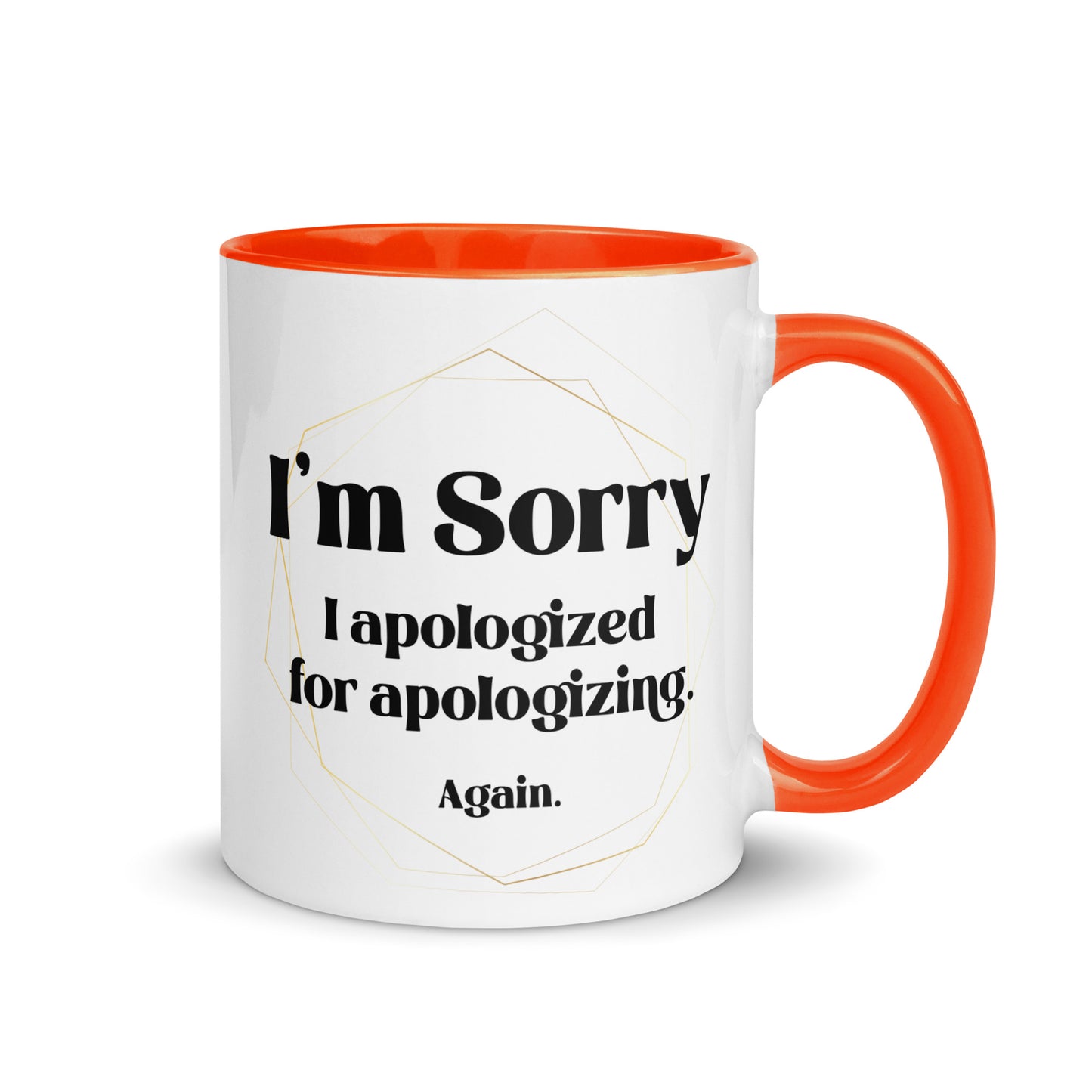 Sorry I apologized for apolozing...again Big Ol' Mug