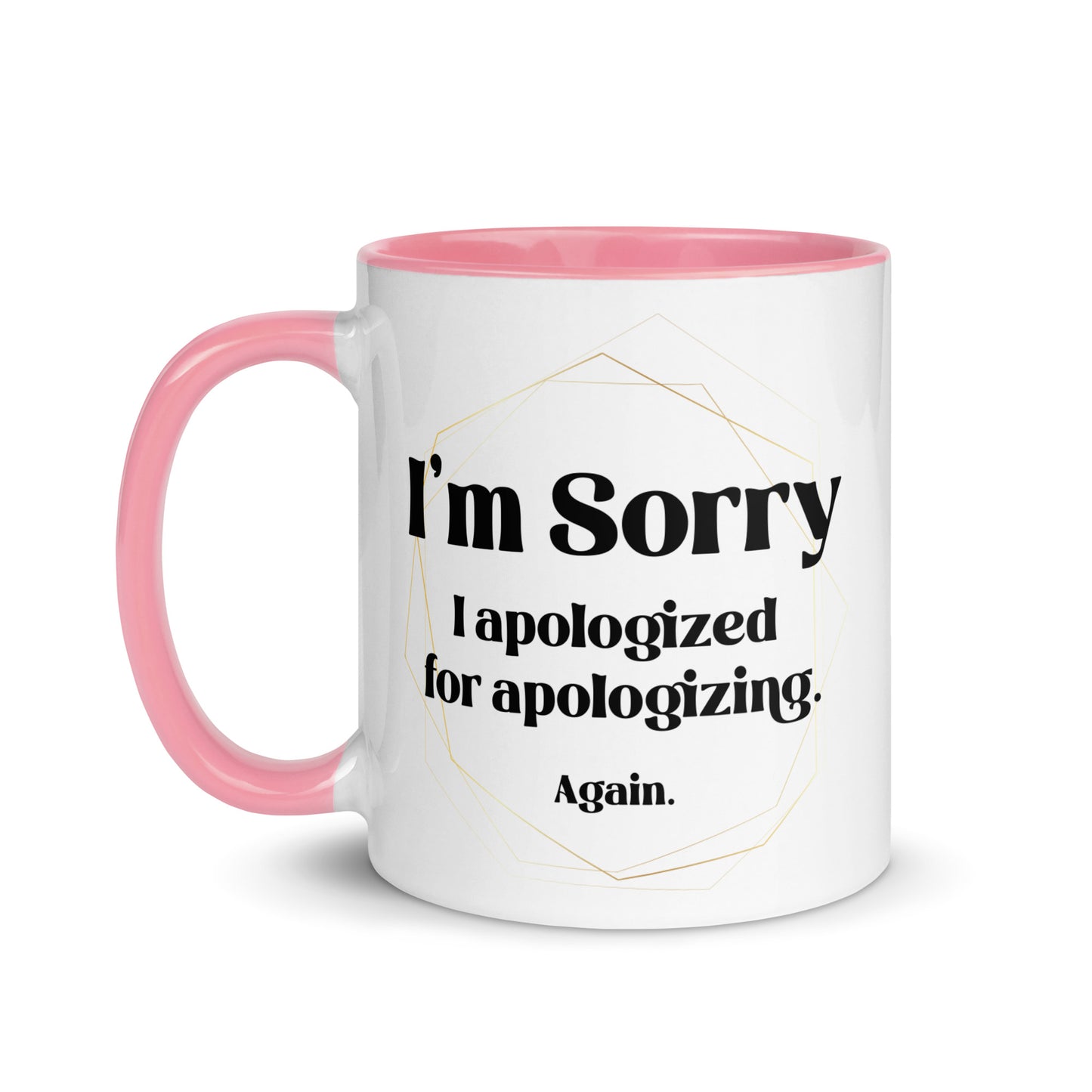 Sorry I apologized for apolozing...again Big Ol' Mug