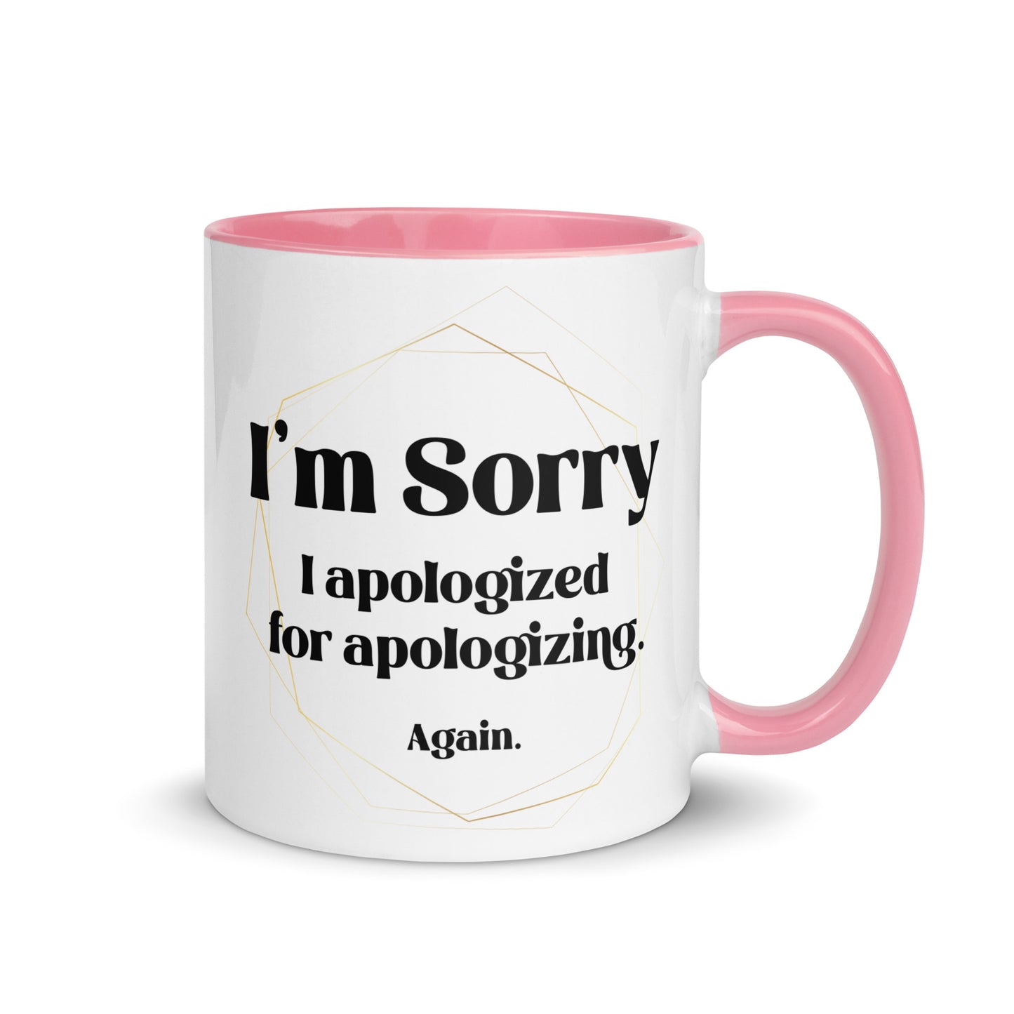 Sorry I apologized for apolozing...again Big Ol' Mug