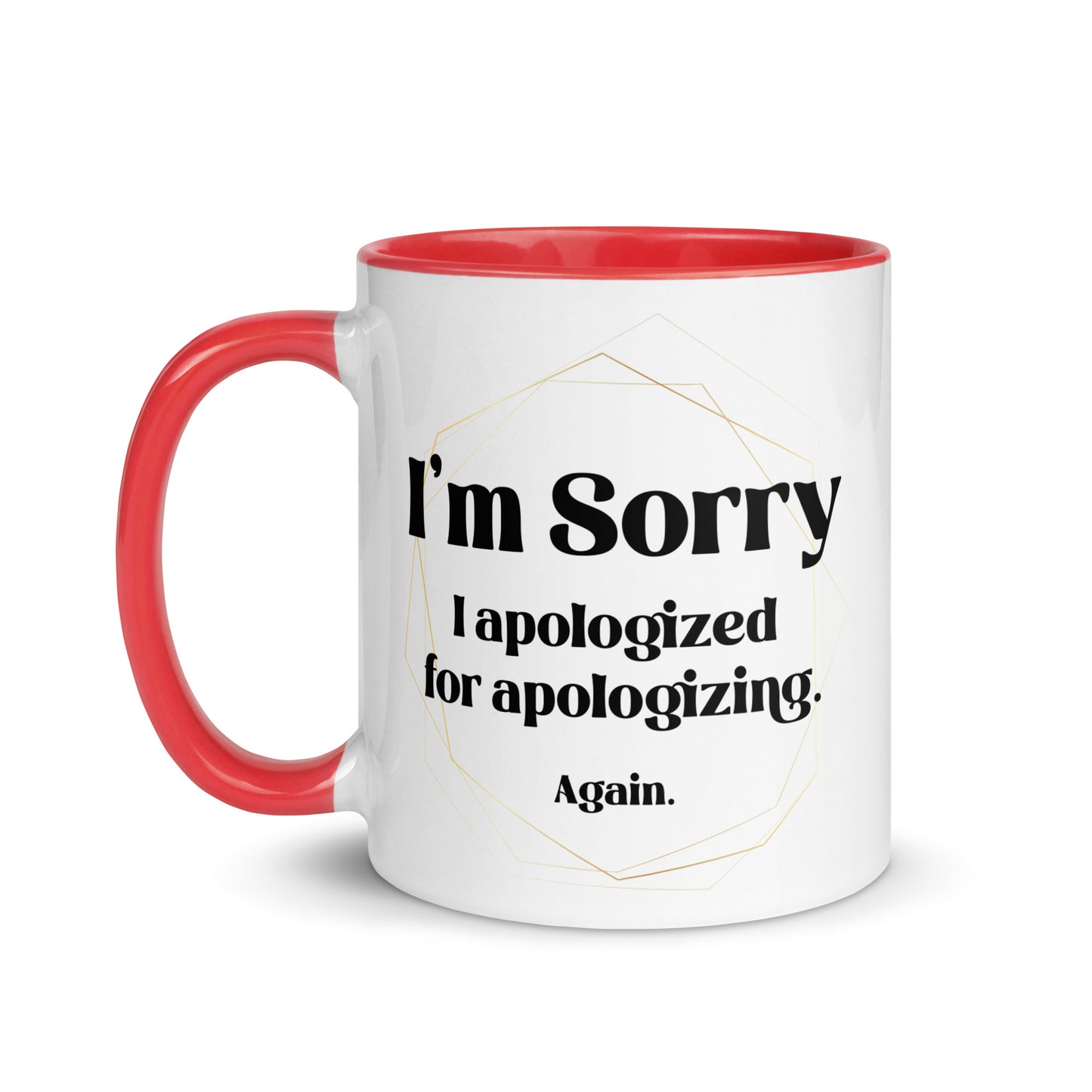 Sorry I apologized for apolozing...again Big Ol' Mug