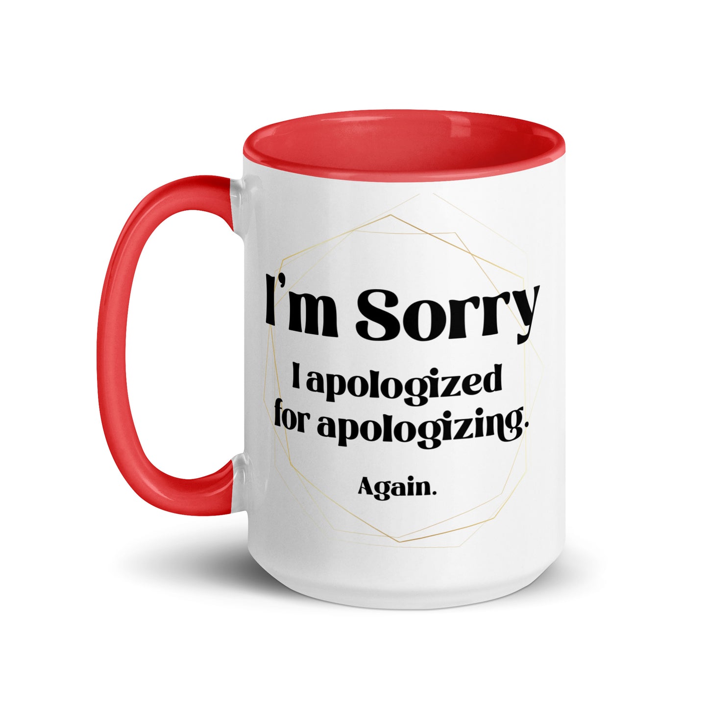 Sorry I apologized for apolozing...again Big Ol' Mug