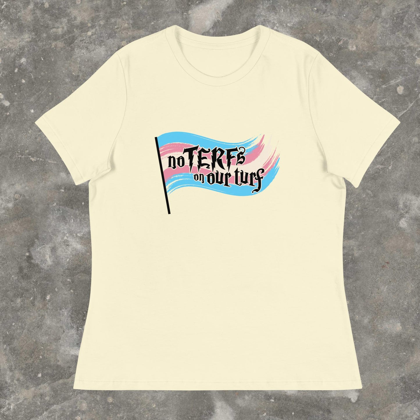 No TERFs on Our Turf Transgender Trans Rights Protect Trans Kids Femme Fit Women's Relaxed T-Shirt plus size available