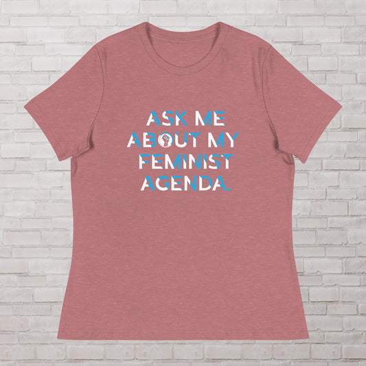 Ask Me About My Feminist Agenda No TERFs No SWERFs Femme Fit Relaxed T-Shirt