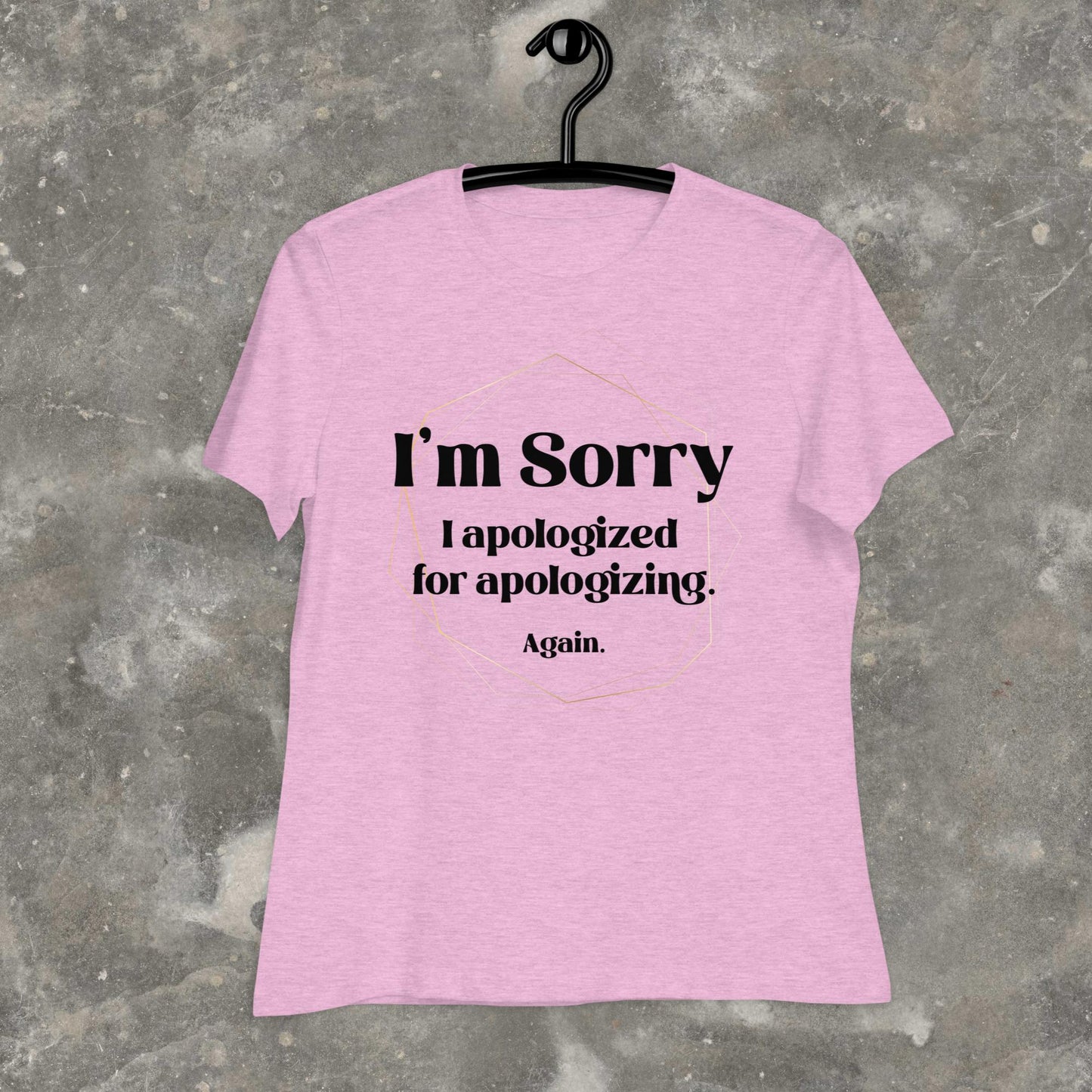 I'm Sorry I Apologized for Apologizing ADHD ASD Neurospicy Femme-Fit Relaxed T-Shirt