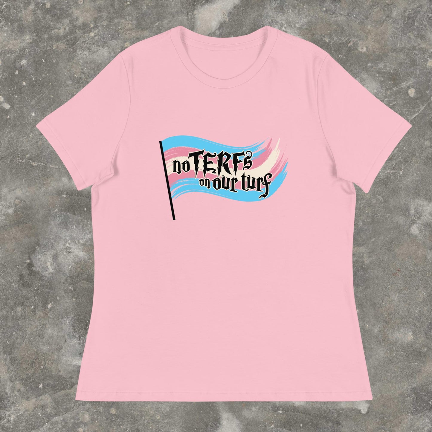 No TERFs on Our Turf Transgender Trans Rights Protect Trans Kids Femme Fit Women's Relaxed T-Shirt plus size available