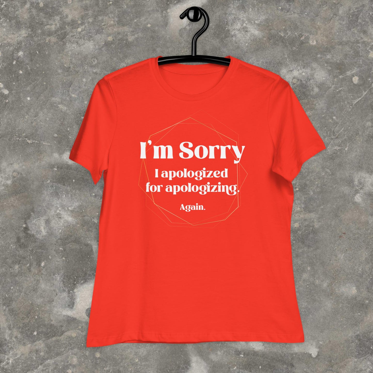 I'm Sorry I Apologized for Apologizing ADHD ASD Neurospicy Women's Relaxed T-Shirt