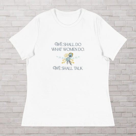 We Shall Do What Women Do Bridgerton Queen Charlotte Women's Relaxed T-Shirt Plus Sizes Available